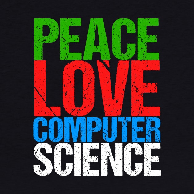 Peace Love Computer Science by epiclovedesigns